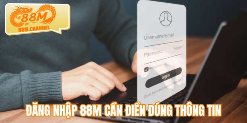Đăng nhập 88M cần điền đúng thông tin