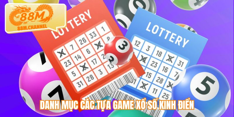 Danh mục các tựa game xổ số kinh điển