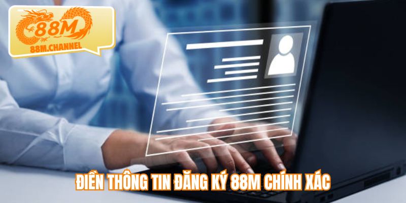 Điền thông tin đăng ký 88M chính xác