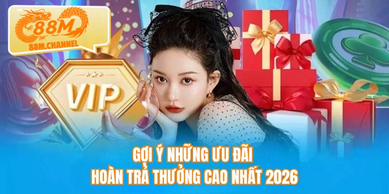 Gợi ý những ưu đãi hoàn trả thưởng cao nhất 2026