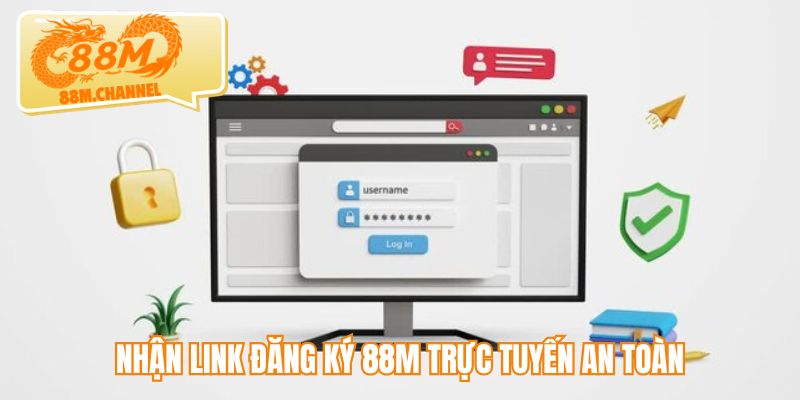 Nhận link đăng ký 88M trực tuyến an toàn