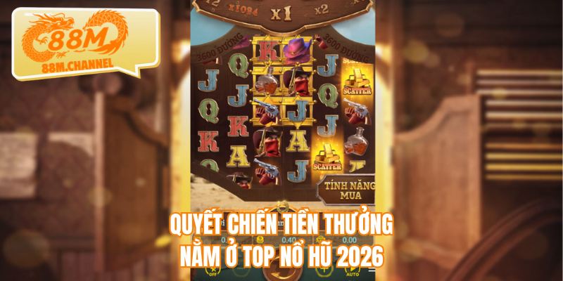 Quyết chiến tiền thưởng nằm ở top nổ hũ 2026