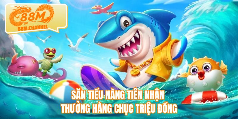 Săn tiểu nàng tiên nhận thưởng hàng chục triệu đồng