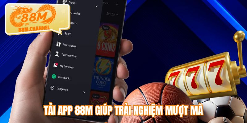 Tải app 88M giúp trải nghiệm mượt mà