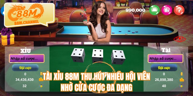 Tài xỉu 88M thu hút nhiều hội viên nhờ cửa cược đa dạng