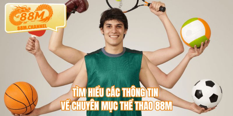 Tìm hiểu các thông tin về chuyên mục thể thao 88M