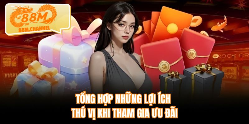 Tổng hợp những lợi ích thú vị khi tham gia ưu đãi